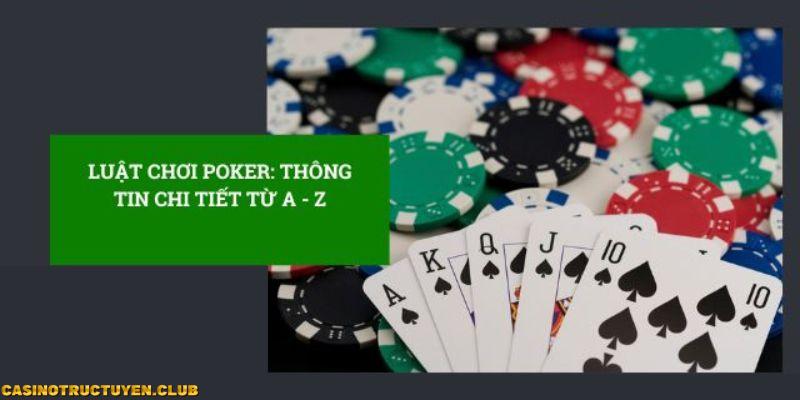 Luật chơi Poker Online: Thông tin chi tiết từ A-Z