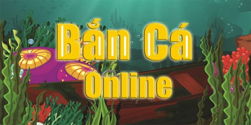 Bắn Cá Online - Tựa Game Được Yêu Thích Từ Khi Ra Mắt