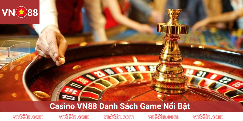 Casino VN88 Danh Sách Game Nổi Bật