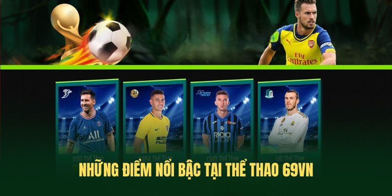 Những điểm nổi bậc tại Thể Thao 69VN