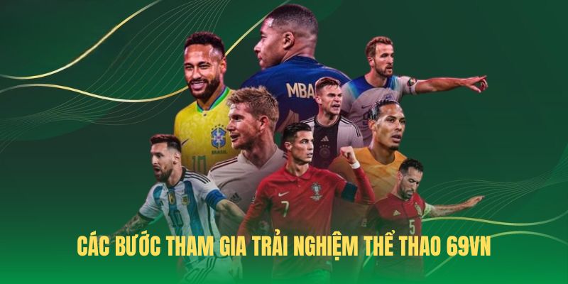 Các bước tham gia trải nghiệm thể thao 69VN